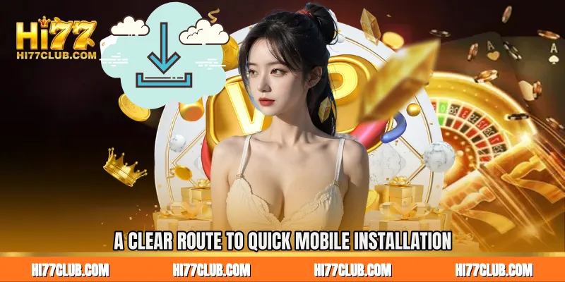 A Clear Route to Quick Mobile Installation