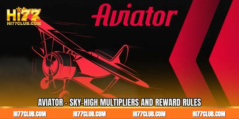 Aviator - Sky-High Multipliers and Reward Rules