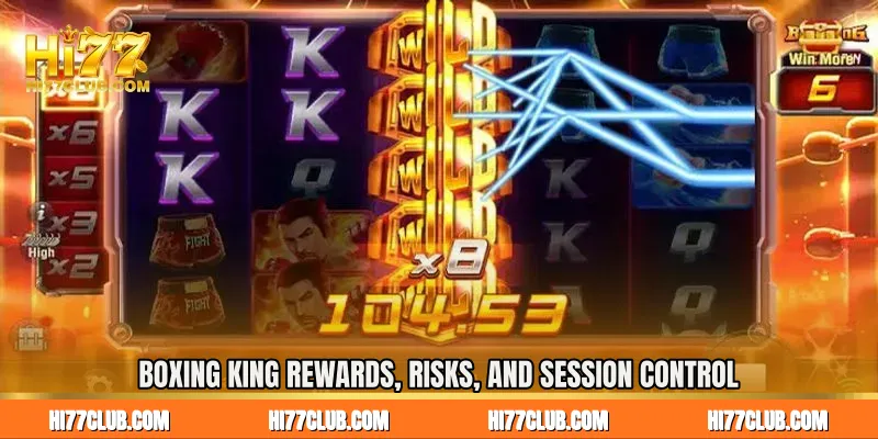 Boxing King Rewards, Risks, and Session Control