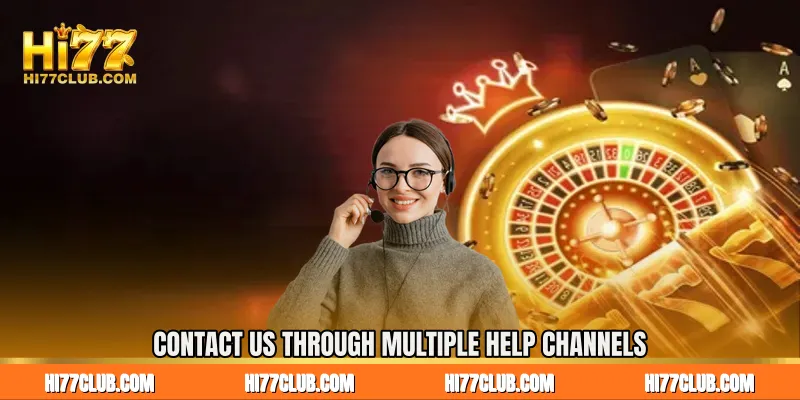 Contact Us Through Multiple Help Channels