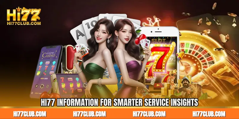 HI77 Information for Smarter Service Insights