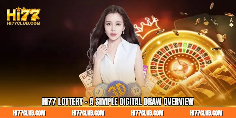 HI77 Lottery - A Simple Digital Draw Overview