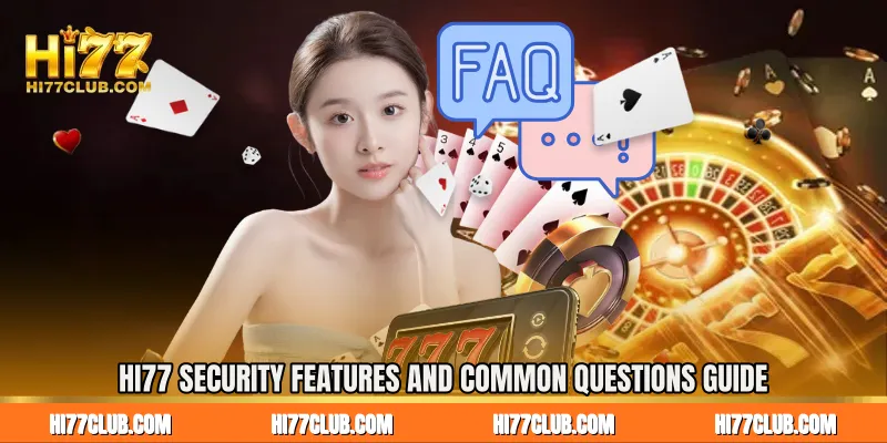 HI77 Security Features And Common Questions Guide