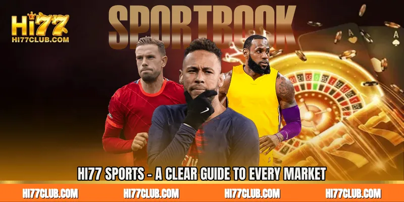 HI77 Sports - A Clear Guide to Every Market