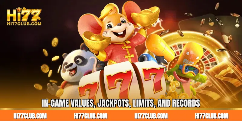 In-Game Values, Jackpots, Limits, and Records