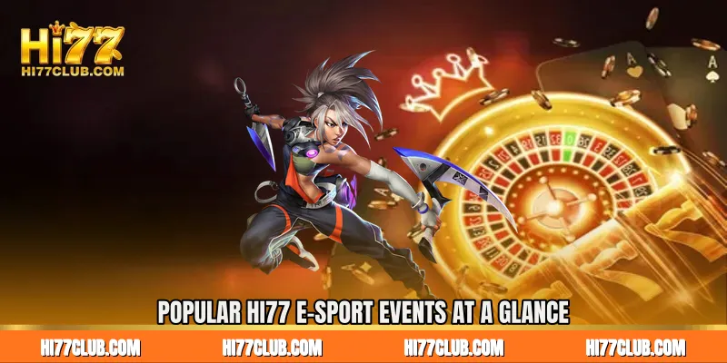 Popular HI77 E-Sport Events at a Glance