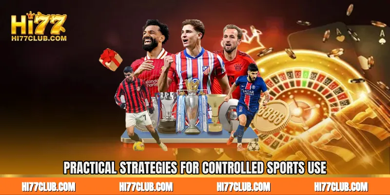 Practical Strategies for Controlled Sports Use