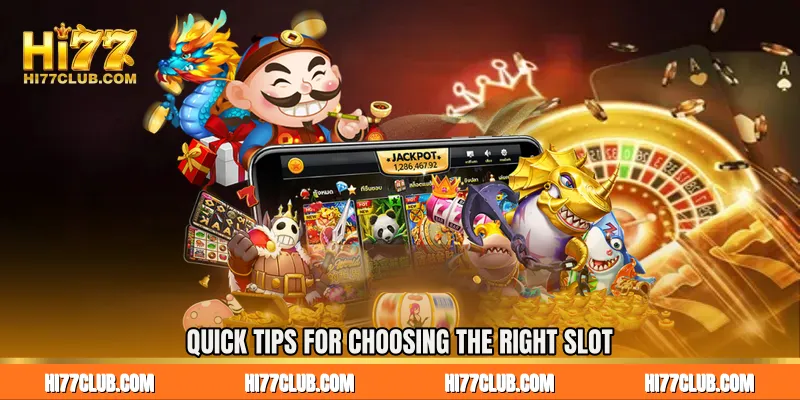 Quick Tips for Choosing the Right Slot