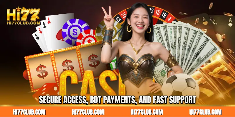 Secure Access, BDT Payments, and Fast Support