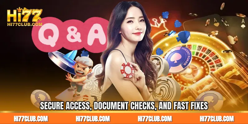 Secure Access, Document Checks, and Fast Fixes