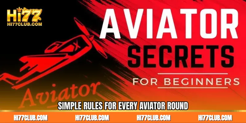 Simple Rules for Every Aviator Round