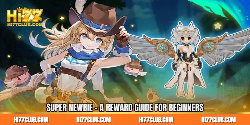 Super Newbie - A Reward Guide for Beginners