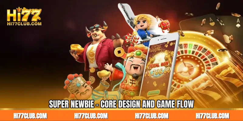 Super Newbie - Core Design and Game Flow